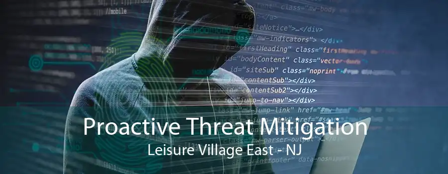 Proactive Threat Mitigation Leisure Village East - NJ