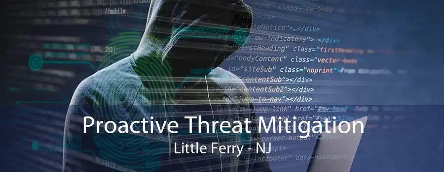 Proactive Threat Mitigation Little Ferry - NJ