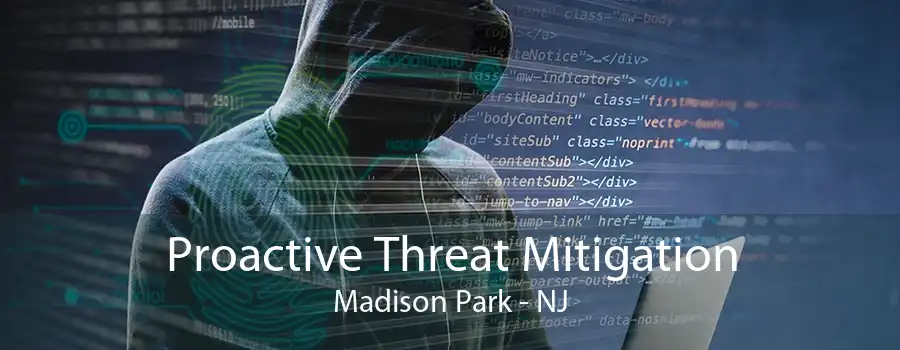 Proactive Threat Mitigation Madison Park - NJ