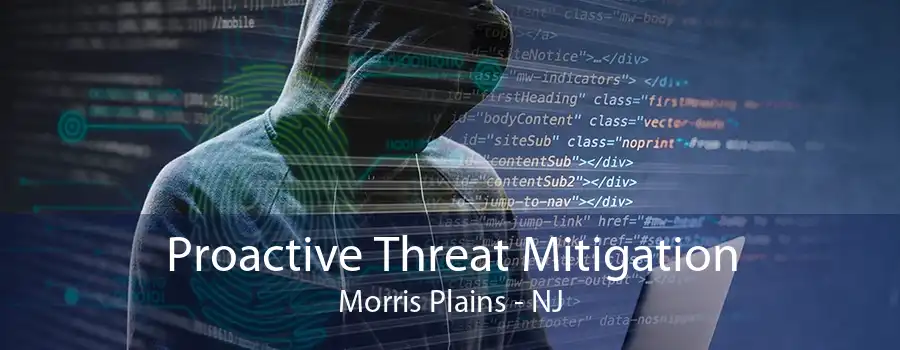 Proactive Threat Mitigation Morris Plains - NJ