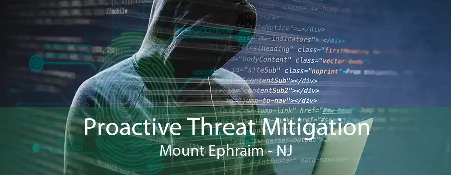 Proactive Threat Mitigation Mount Ephraim - NJ