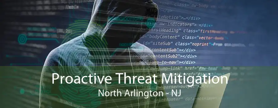 Proactive Threat Mitigation North Arlington - NJ