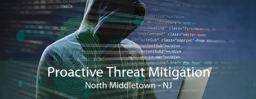 Proactive Threat Mitigation North Middletown - NJ
