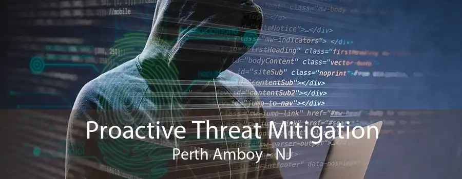 Proactive Threat Mitigation Perth Amboy - NJ