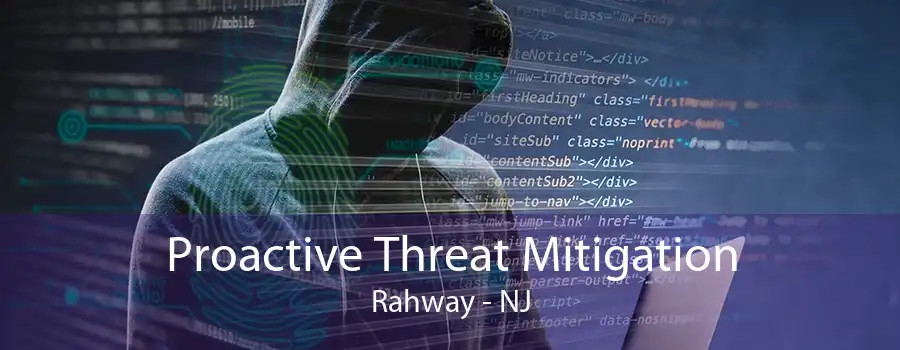 Proactive Threat Mitigation Rahway - NJ