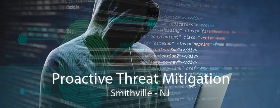 Proactive Threat Mitigation Smithville - NJ