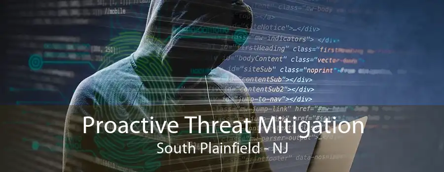 Proactive Threat Mitigation South Plainfield - NJ