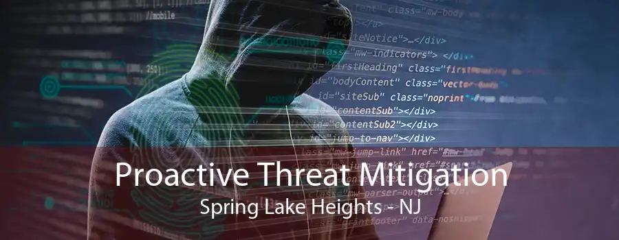 Proactive Threat Mitigation Spring Lake Heights - NJ