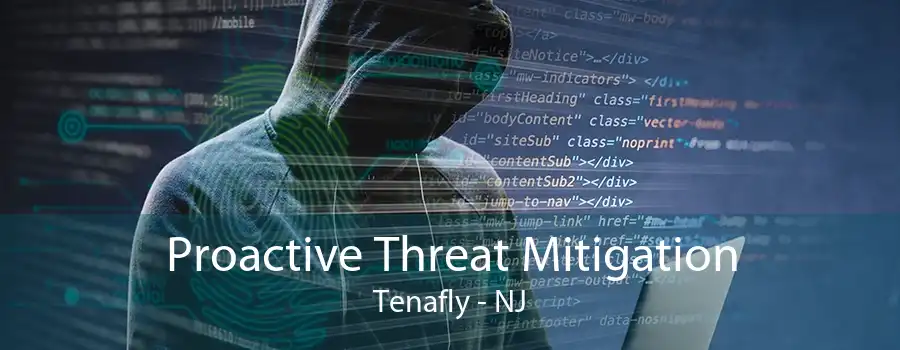 Proactive Threat Mitigation Tenafly - NJ