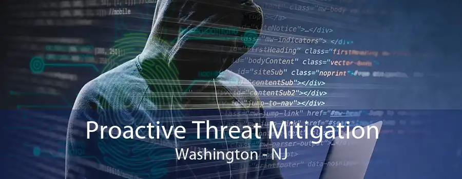 Proactive Threat Mitigation Washington - NJ