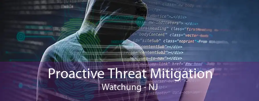 Proactive Threat Mitigation Watchung - NJ