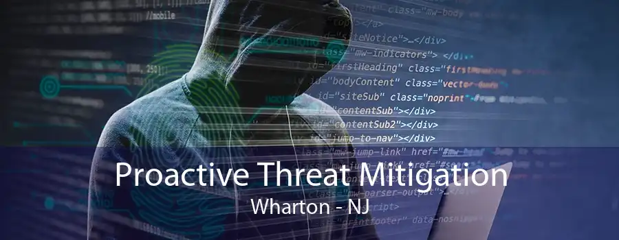 Proactive Threat Mitigation Wharton - NJ