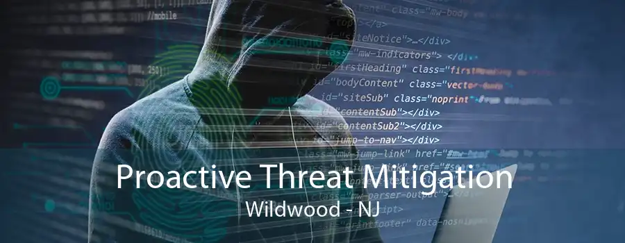 Proactive Threat Mitigation Wildwood - NJ