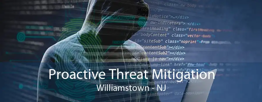 Proactive Threat Mitigation Williamstown - NJ