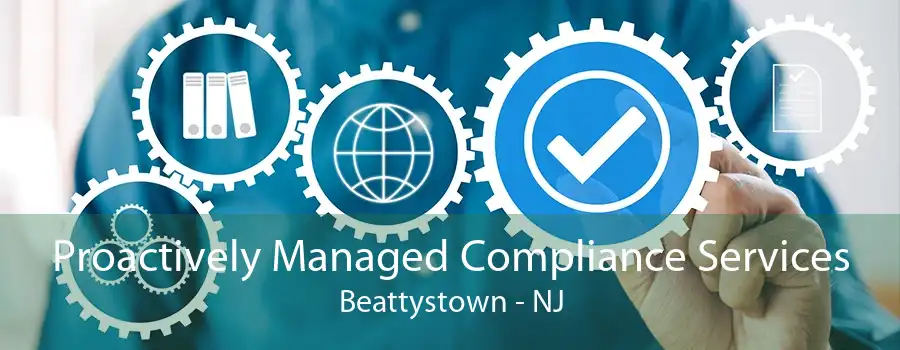 Proactively Managed Compliance Services Beattystown - NJ