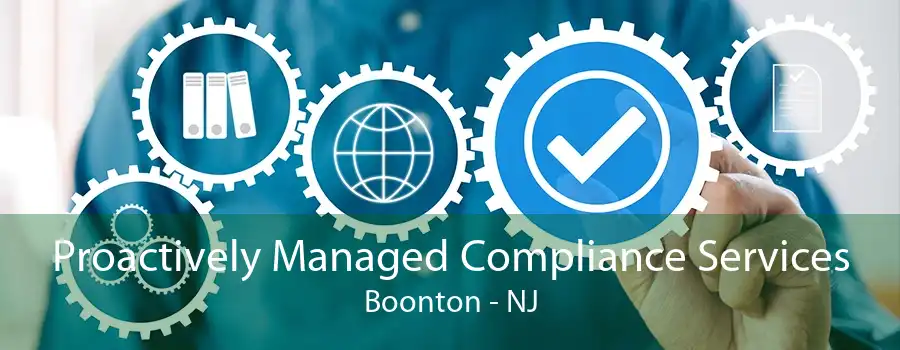 Proactively Managed Compliance Services Boonton - NJ