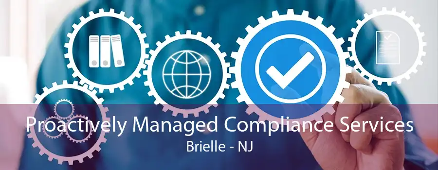 Proactively Managed Compliance Services Brielle - NJ