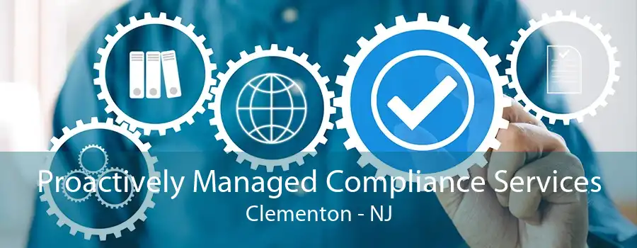 Proactively Managed Compliance Services Clementon - NJ