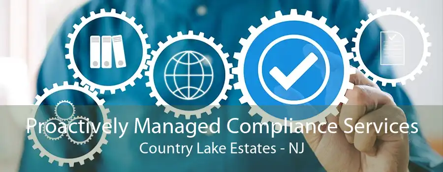 Proactively Managed Compliance Services Country Lake Estates - NJ