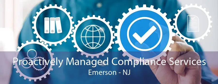 Proactively Managed Compliance Services Emerson - NJ