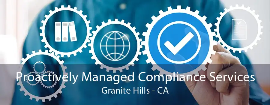 Proactively Managed Compliance Services Granite Hills - CA