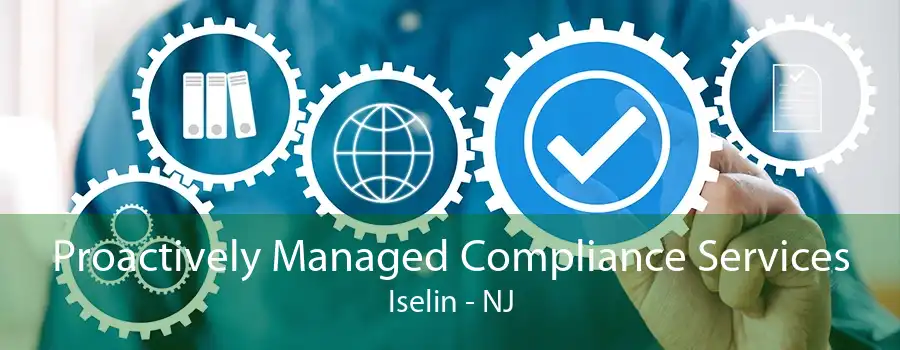 Proactively Managed Compliance Services Iselin - NJ