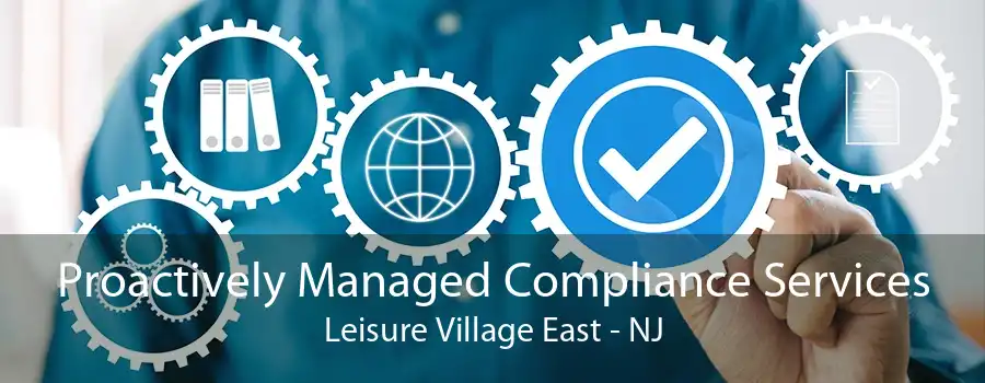 Proactively Managed Compliance Services Leisure Village East - NJ