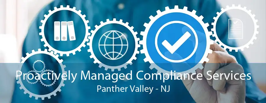 Proactively Managed Compliance Services Panther Valley - NJ