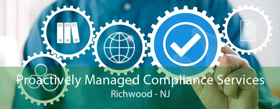 Proactively Managed Compliance Services Richwood - NJ