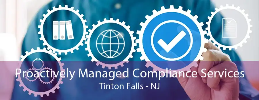 Proactively Managed Compliance Services Tinton Falls - NJ