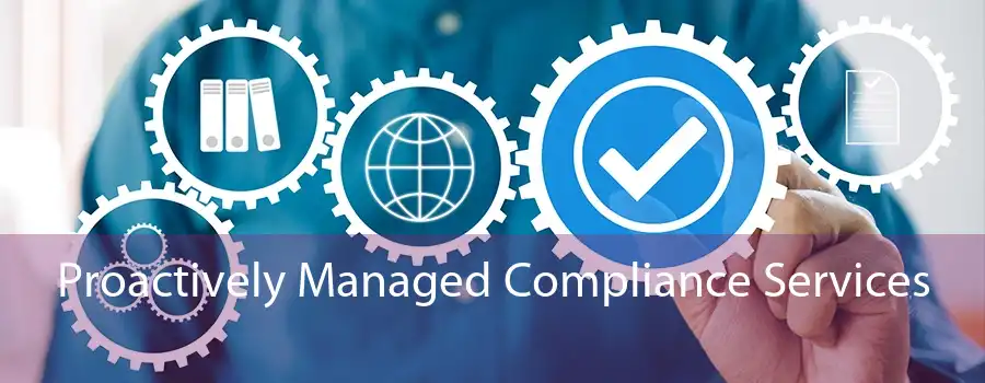 Proactively Managed Compliance Services 