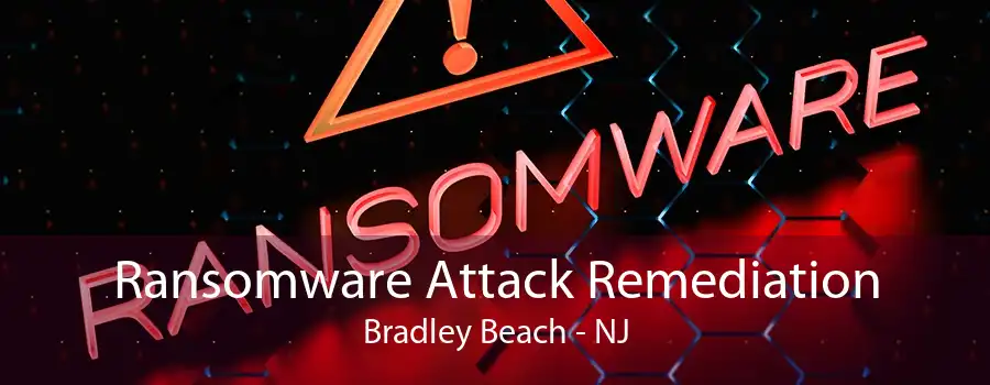 Ransomware Attack Remediation Bradley Beach - NJ