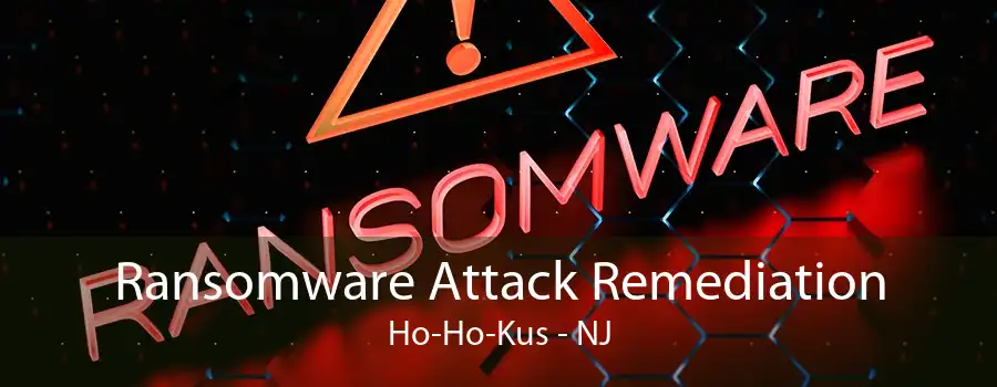 Ransomware Attack Remediation Ho-Ho-Kus - NJ