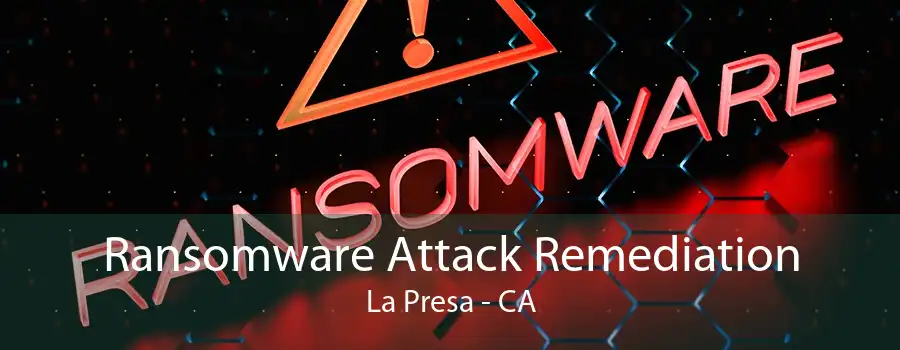 Ransomware Attack Remediation La Presa - CA