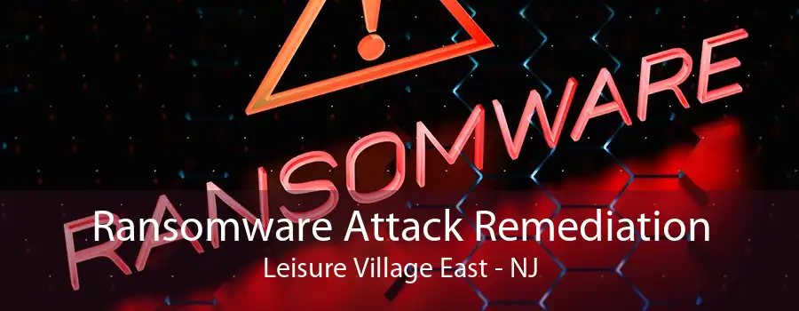 Ransomware Attack Remediation Leisure Village East - NJ