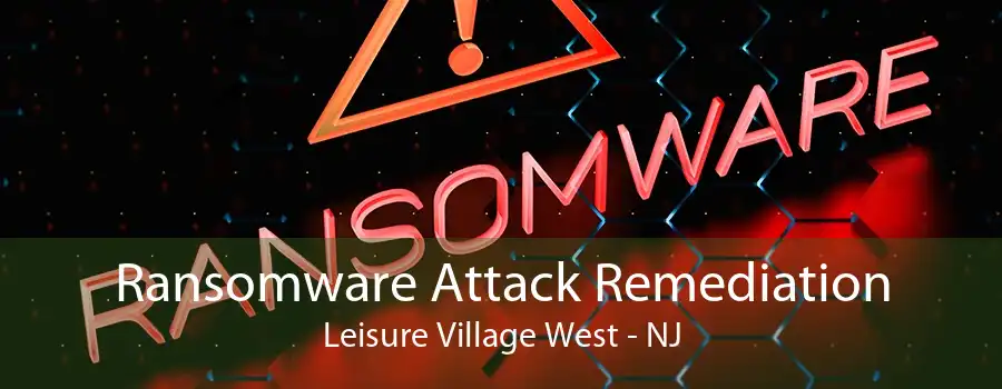 Ransomware Attack Remediation Leisure Village West - NJ