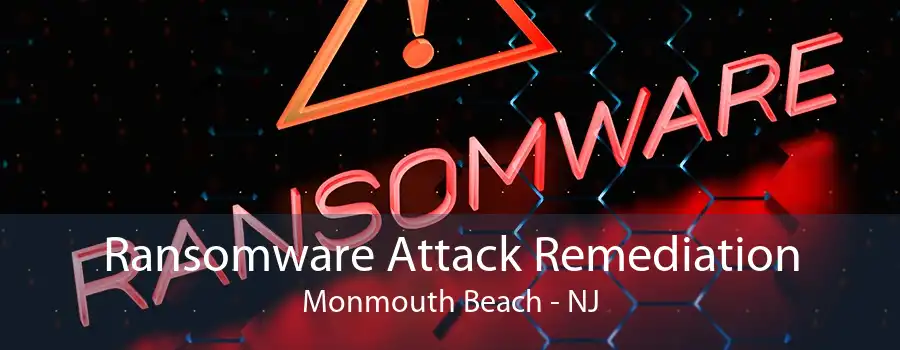 Ransomware Attack Remediation Monmouth Beach - NJ