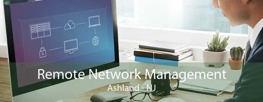 Remote Network Management Ashland - NJ