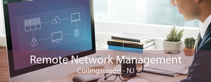 Remote Network Management Collingswood - NJ