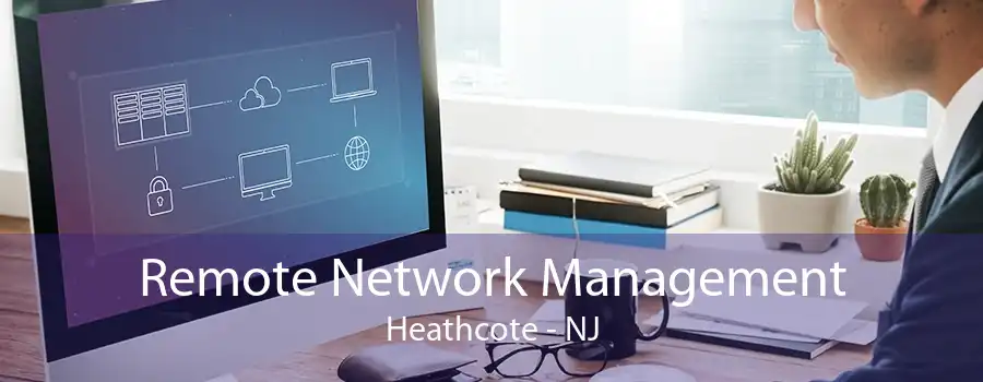 Remote Network Management Heathcote - NJ