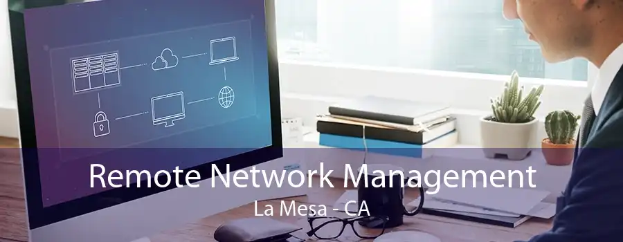 Remote Network Management La Mesa - CA