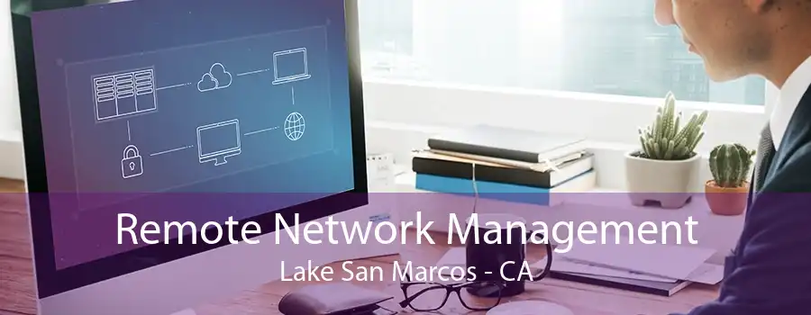 Remote Network Management Lake San Marcos - CA