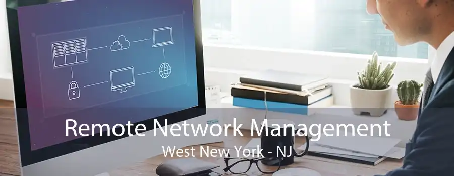 Remote Network Management West New York - NJ