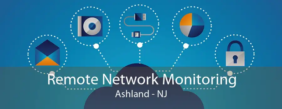 Remote Network Monitoring Ashland - NJ