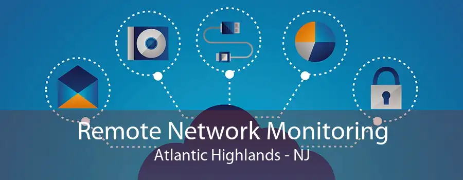 Remote Network Monitoring Atlantic Highlands - NJ