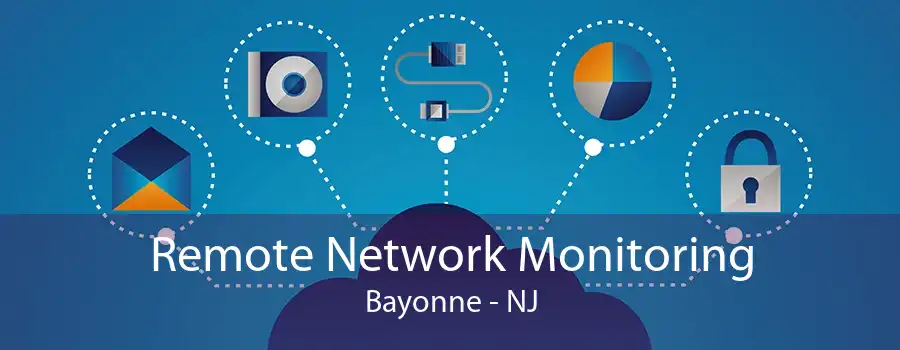 Remote Network Monitoring Bayonne - NJ