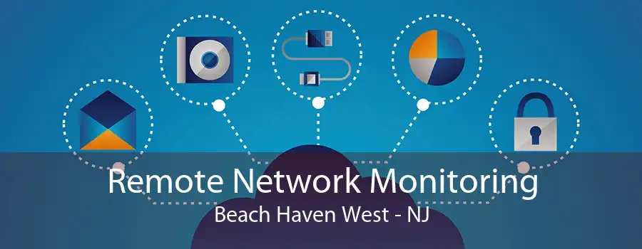 Remote Network Monitoring Beach Haven West - NJ