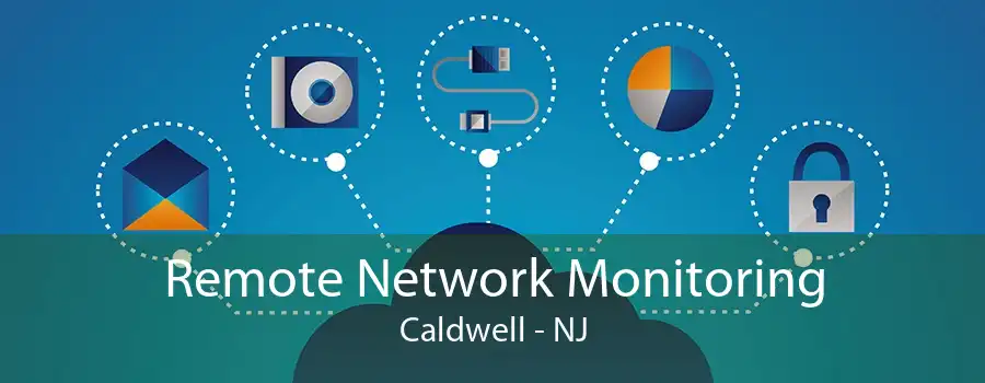 Remote Network Monitoring Caldwell - NJ