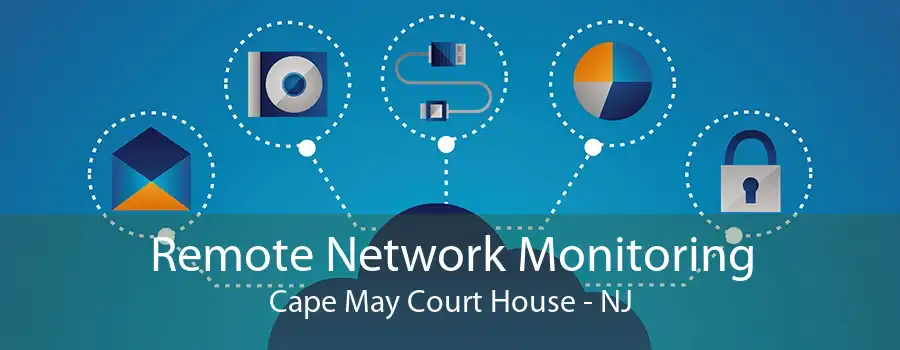 Remote Network Monitoring Cape May Court House - NJ