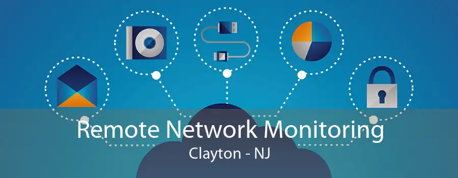 Remote Network Monitoring Clayton - NJ